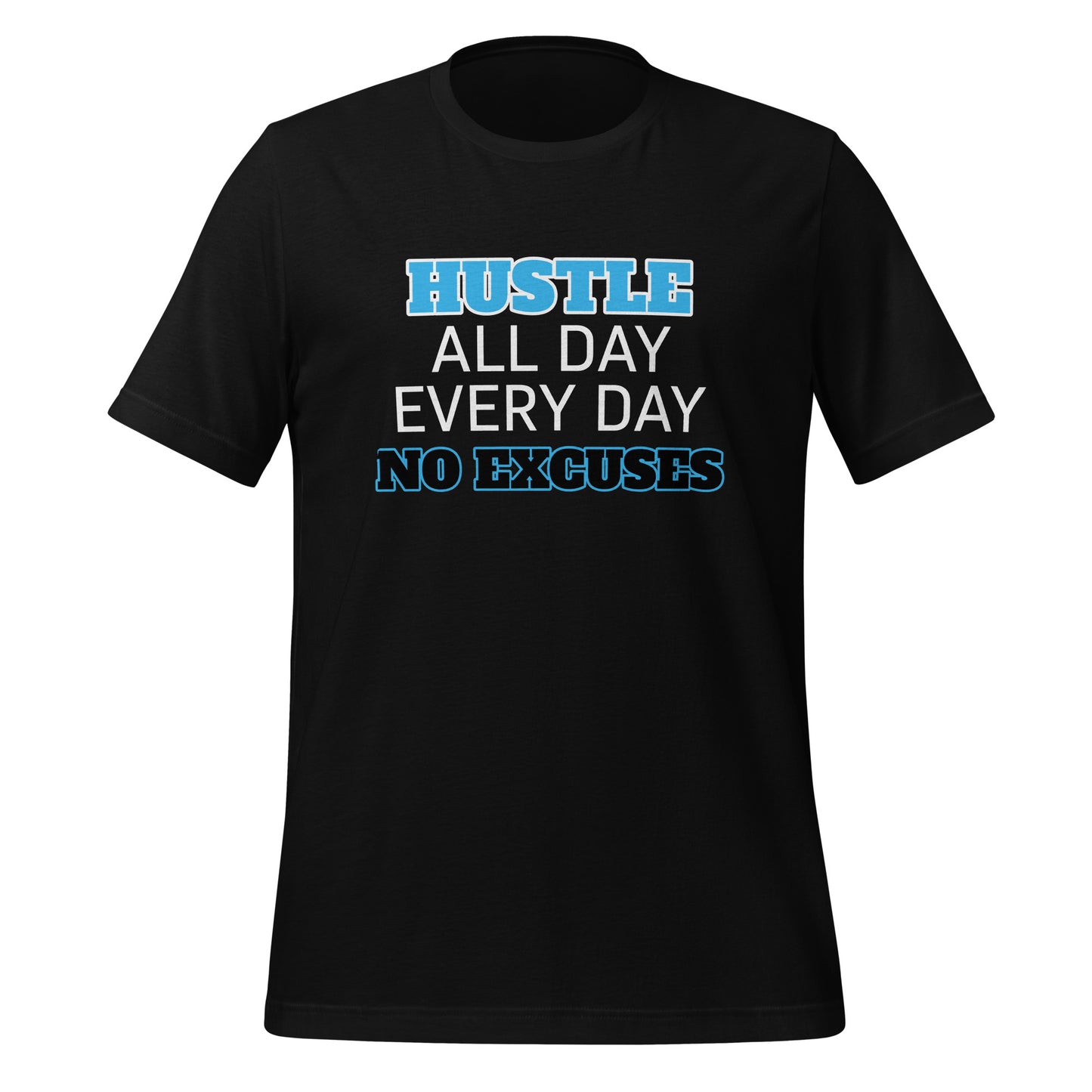 HUSTLE ALL DAY EVERY DAY NO EXCUSES T-Shirt