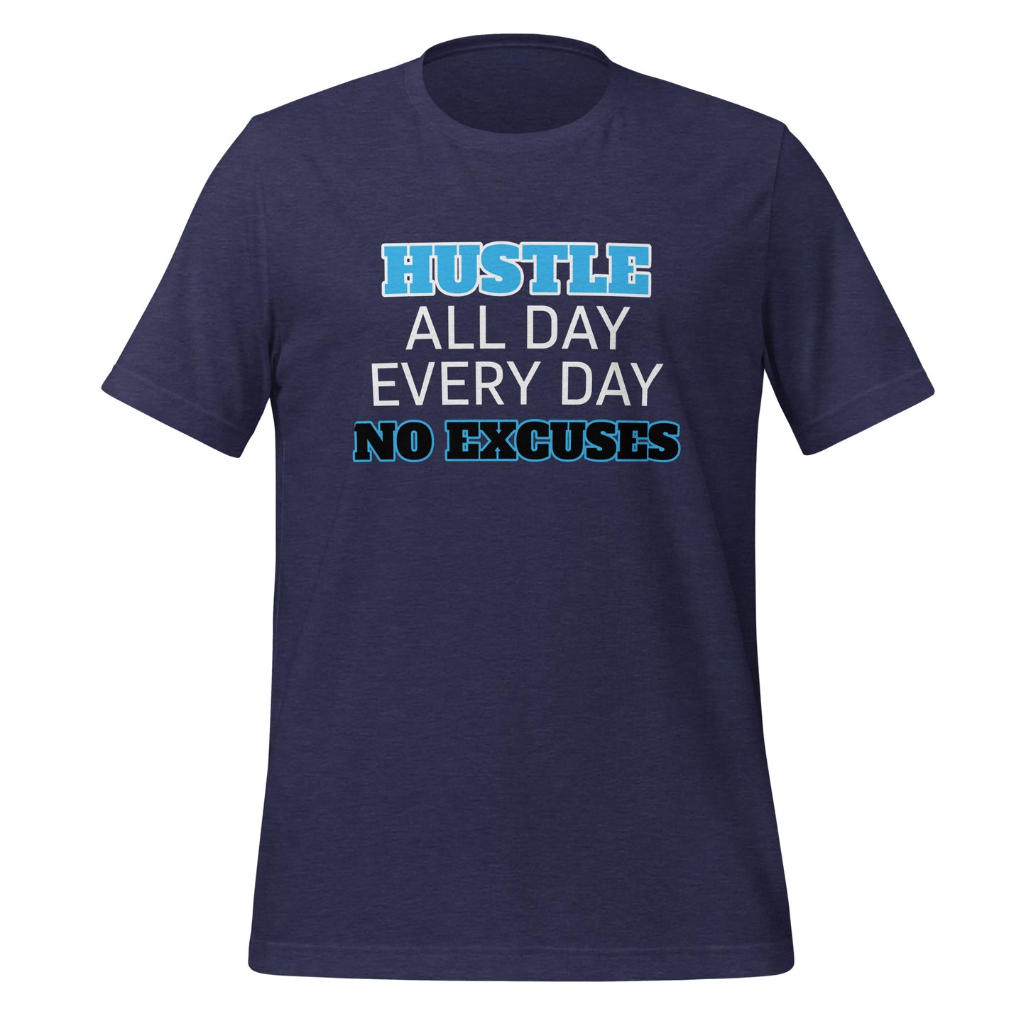 HUSTLE ALL DAY EVERY DAY NO EXCUSES T-Shirt